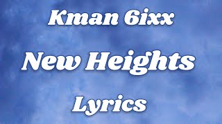 Kman 6ixx  New Heights Official Lyrics [upl. by Richart393]