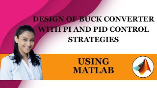 Design of Buck Converter with PI and PID Control Strategies using MATLAB [upl. by Ahsenaj]