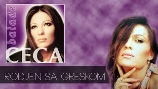 Ceca  Rodjen sa greskom  Audio 2003 HD [upl. by Eldwen]