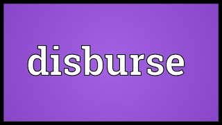 Disburse Meaning [upl. by Payne]