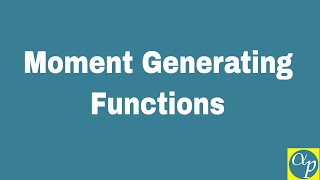 Lesson 15 Moment Generating Functions [upl. by Cassey]