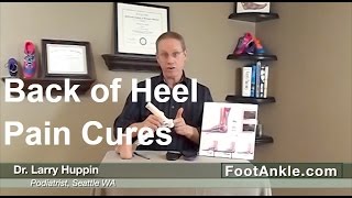 How to Treat Pain on the Back of the Heel  with Seattle Podiatrist Larry Huppin [upl. by Mildrid]