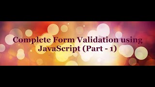 Complete Form Validation using JavaScript tutorial  Part  1 [upl. by Lanie]