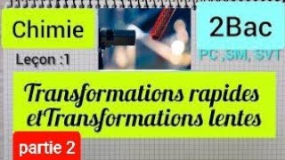 Transformations rapides et transformation lentes  partie 2  2Bac التحولات السريعة و البطيئة [upl. by Pejsach]