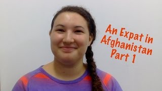 Living and Working in Afghanistan Part 1  Expats Everywhere [upl. by Lachish]