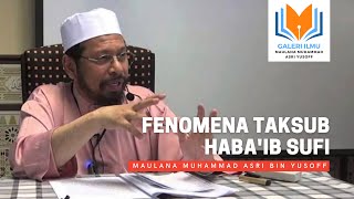 Maulana Asri  Fenomena Taksub Habaib Sufi [upl. by Ajna325]