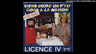 Licence IV  Viens boire un petit coup à la maison [upl. by Endora]