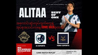 နောက်ဆုံးတော့ Ai Esports ပြန်လည် come back နိုင်ခဲ့ပြီဗျာ Ai vs Fenix Esports  M4 Myanmar qualifier [upl. by Ecyle798]