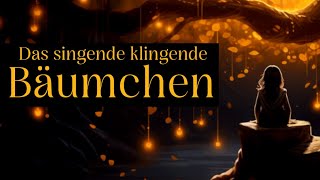 Das singende klingende Bäumchen  Märchen zum Einschlafen  Entspannen mit Gute Nacht Geschichte [upl. by Yborian993]