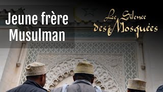 Le Silence des Mosquées • « Jeune frère Musulman » [upl. by Dole]