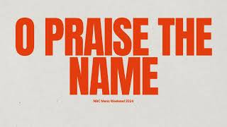 O Praise the Name  Live  NBC Mens Retreat [upl. by Lenej]