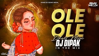 Ole Ole Remix  Dj Dipak Dhol mix  Jab Bhi koi Ladki Dekhu  saif ali khan kajol  Remix Media [upl. by Aliak]