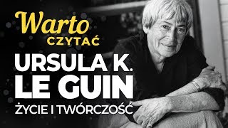 Warto Czytać URSULA K LE GUIN  życie i twórczość [upl. by Aruat870]