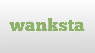 wanksta meaning and pronunciation [upl. by Ggerc331]