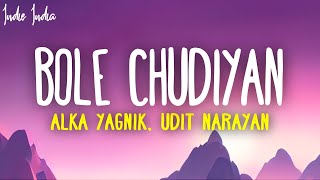 Bole Chudiyan Lyrics  Sonu Nigam Alka Yagnik Udit Narayan [upl. by Rhiamon64]