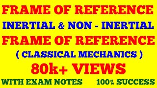 FRAME OF REFERENCE  INERTIAL AND NON INERTIAL FRAME OF REFERENCE  WITH EXAM NOTES [upl. by Forester]