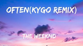 The Weeknd  Often Kygo Remix Lyrics [upl. by Nauqram]