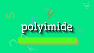 POLYIMIDE  HOW TO PRONOUNCE IT polyimide [upl. by Anirdna971]