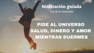 💚💚MEDITACION PARA ATRAER SALUD DINERO Y AMOR✨PIDE AL UNIVERSO MIENTRAS DUERMES⭐Ley de la Atracción⭐ [upl. by Hgielek]