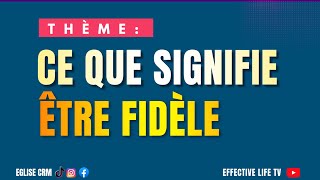 CE QUE SIGNIFIE ÊTRE FIDÈLE [upl. by Dinsmore]