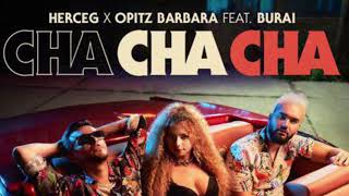 cha cha cha  burai ft opitz barbi  herceg remix [upl. by Hepsiba]