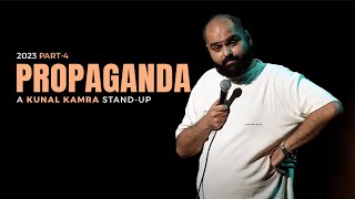 KUNAL KAMRA STAND UP  2023 PART 4  PROPAGANDA [upl. by Penrod]