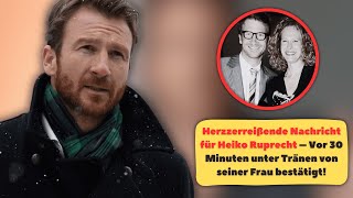 Herzzerreißende Nachricht für Heiko Ruprecht – Vor 30 Minuten unter Tränen von seiner Frau bestätigt [upl. by Trixie996]