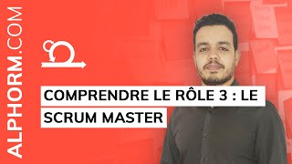 Formation Scrum et Agilité  Comprendre le Rôle 3 Le SCRUM master  Vidéo Tuto [upl. by Rehportsirhc]