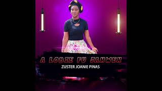 ZUSTER JOANIE PINAS  A LOBIE FU JAHWEH [upl. by Loraine336]