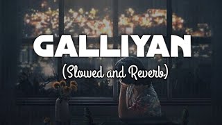 Galliyan Returns  Slowed and Reverb  Ankit Tiwari [upl. by Palmer357]