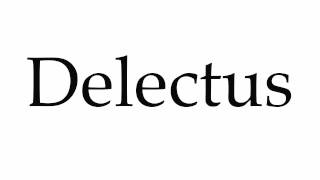 How to Pronounce Delectus [upl. by Akitahs]