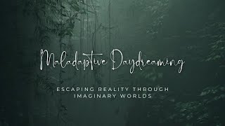 Maladaptive Daydreaming Escaping reality through imaginary worlds [upl. by Zetnauq]