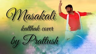 Masakali katthak dance choreography  By Prattush  a semiclassical dance [upl. by Norval]