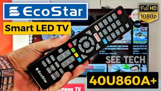 EcoStar Smart LED TV 40 Inches Review 40U860A Complete Video On See Tech [upl. by Eiramlehcar]