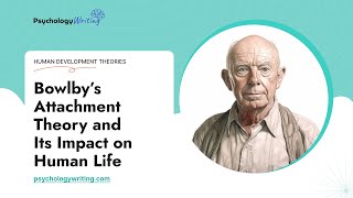 Bowlby’s Attachment Theory and Its Impact on Human Life  Essay Example [upl. by Endres]