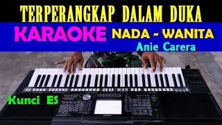 Terperangkap Dalam Duka  Anie Carera  KARAOKE Nada Wanita ES  DO [upl. by Mccowyn]