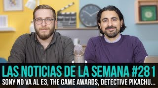 ¡La semana en 10 min 281 Sony no va al E3 The Game Awards 2018 Detective Pikachu [upl. by Sallee539]