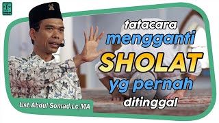 TATACARA MENGGANTI SHOLAT YANG PERNAH DITINGGAL Ust  Abdul Somad  Lc  MA [upl. by Asilehc]