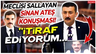 Meclisi sallayan Sinan Ateş konuşması quotİtiraf ediyorumquot [upl. by Seaman]