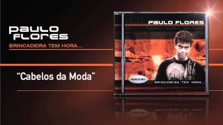 Paulo Flores  Cabelos Da Moda Official Audio 2001 [upl. by Ladnor604]