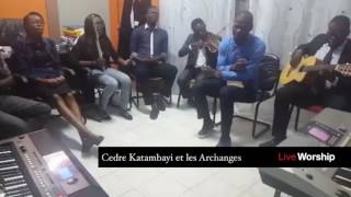 Live worship  Cedre Katambayi et les Archanges [upl. by Yecal]