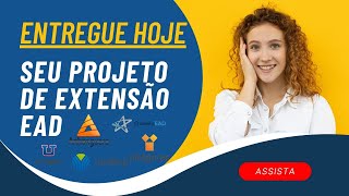 Entregue HOJE o seu Projeto de Extensão Com Garantia [upl. by Cindee]