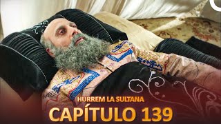 Hurrem La Sultana Capitulo 139 Versión Larga [upl. by Eirok]