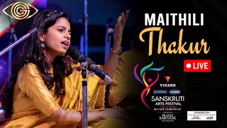 LIVE Maithili Thakur  Vihang’s Sanskruti Arts Festival [upl. by Kresic749]