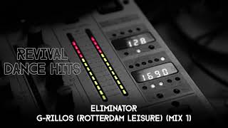 Eliminator  GRillos Rotterdam Leisure Mix 1 HQ [upl. by Allets580]