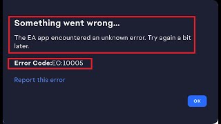 Fix Something Went Wrong EA App Encountered An Unknown Error Code EC 10005 [upl. by Nnahgaem825]