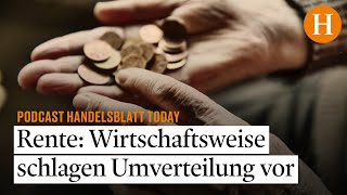 Rente Wirtschaftsweise schlagen Umverteilung vor [upl. by Kitti]