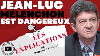 JEANLUC MELENCHON EST DANGEREUX  LES EXPLICATIONS DE MOHAMED SIFAOUI [upl. by Kean231]