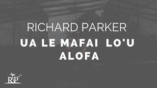 Richard Parker  Ua Le Mafai Lou Alofa Audio [upl. by Novek]