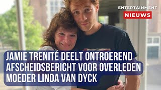 Jamie Trenités Ontroerend Afscheid Emotioneel Bericht voor Overleden Moeder Linda van Dyck [upl. by Gerson]